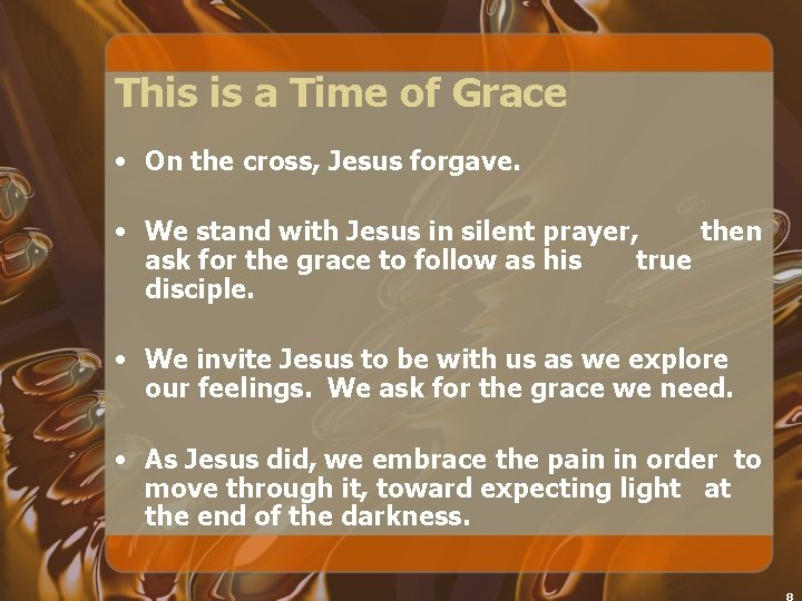 This is a Time of Grace • On the cross, Jesus forgave. • We