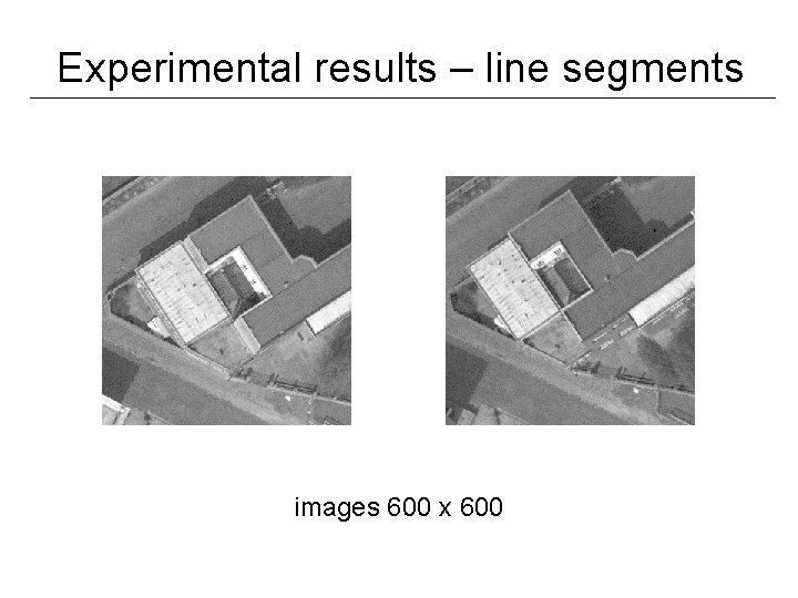 Experimental results – line segments images 600 x 600 