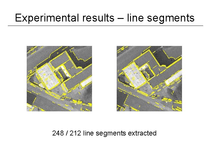 Experimental results – line segments 248 / 212 line segments extracted 