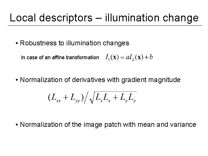 Local descriptors – illumination change • Robustness to illumination changes in case of an