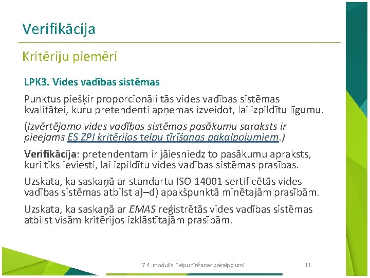 Verifikācija Kritēriju piemēri LPK 3. Vides vadības sistēmas Punktus piešķir proporcionāli tās vides vadības