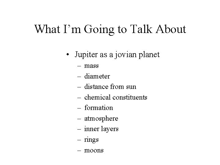 What I’m Going to Talk About • Jupiter as a jovian planet – –