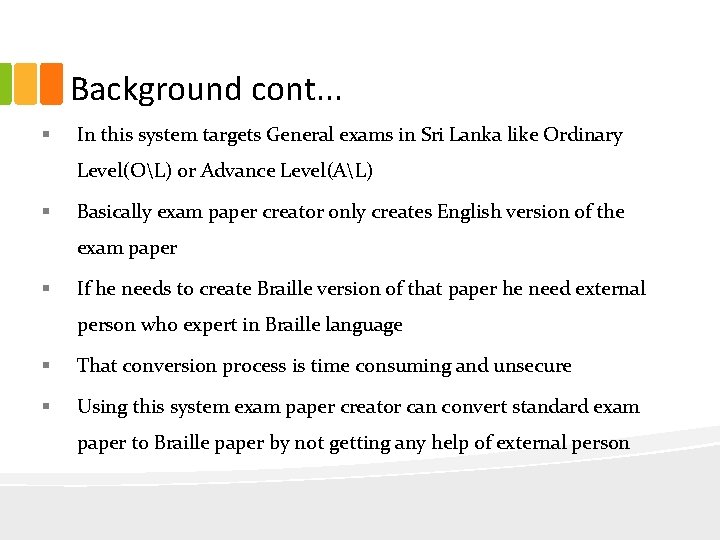 Background cont. . . § In this system targets General exams in Sri Lanka
