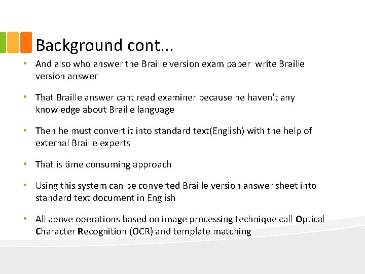 Background cont. . . • And also who answer the Braille version exam paper