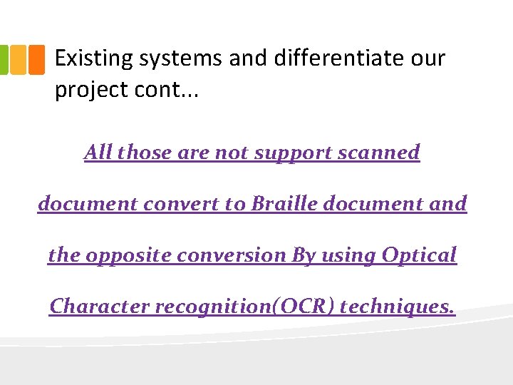 Existing systems and differentiate our project cont. . . All those are not support