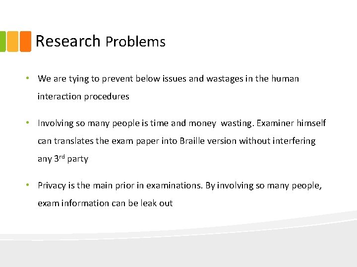 Research Problems • We are tying to prevent below issues and wastages in the