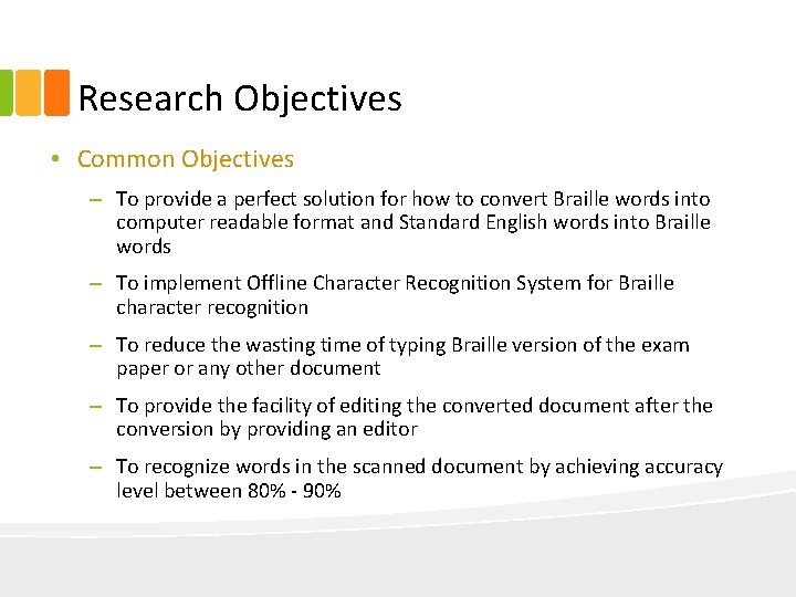 Research Objectives • Common Objectives – To provide a perfect solution for how to