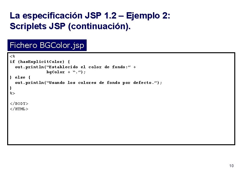 La especificación JSP 1. 2 – Ejemplo 2: Scriplets JSP (continuación). Fichero BGColor. jsp