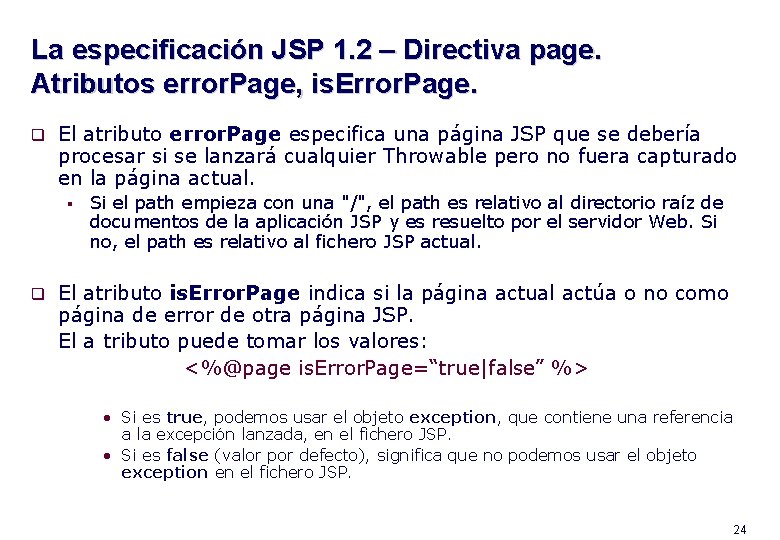 La especificación JSP 1. 2 – Directiva page. Atributos error. Page, is. Error. Page.