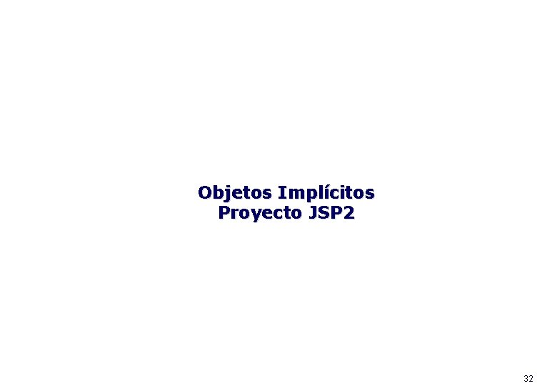 Objetos Implícitos Proyecto JSP 2 32 