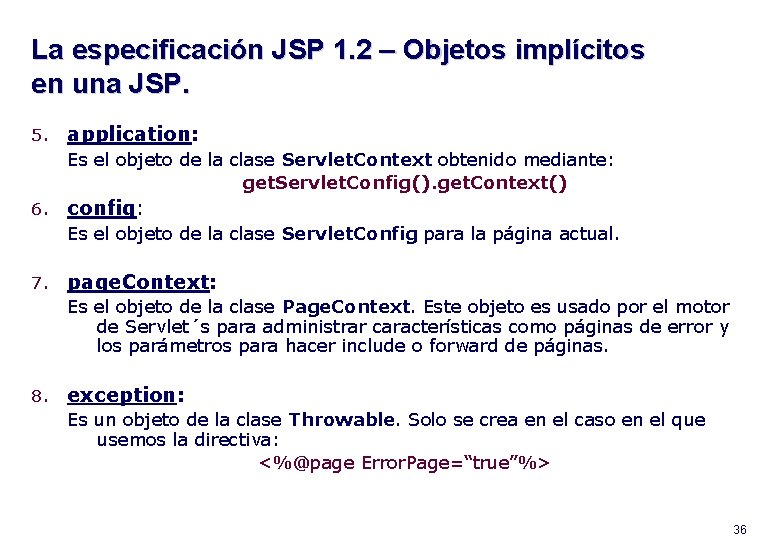 La especificación JSP 1. 2 – Objetos implícitos en una JSP. 5. application: Es