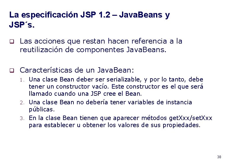 La especificación JSP 1. 2 – Java. Beans y JSP´s. q Las acciones que