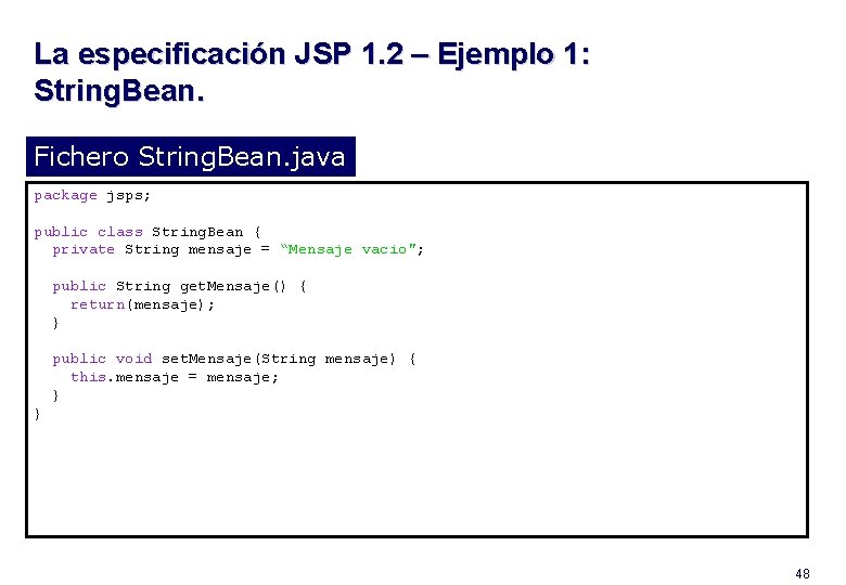 La especificación JSP 1. 2 – Ejemplo 1: String. Bean. Fichero String. Bean. java