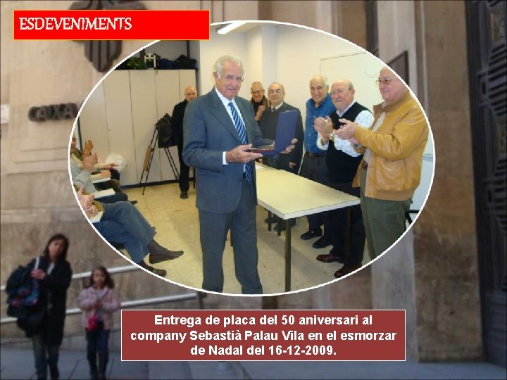 ESDEVENIMENTS Entrega de placa del 50 aniversari al company Sebastià Palau Vila en el