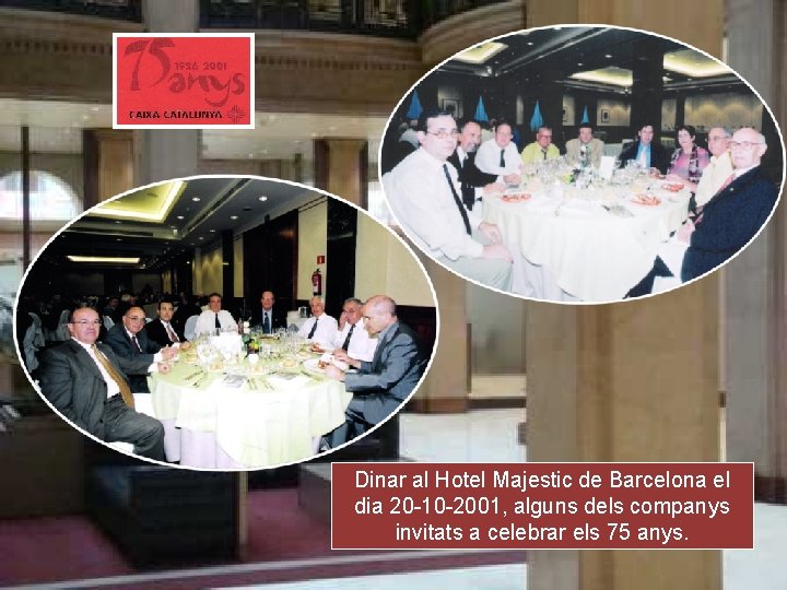 Dinar al Hotel Majestic de Barcelona el dia 20 -10 -2001, alguns dels companys