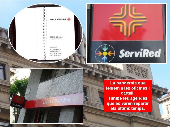 La banderola que teníem a les oficines i cartell. També les agendes que es