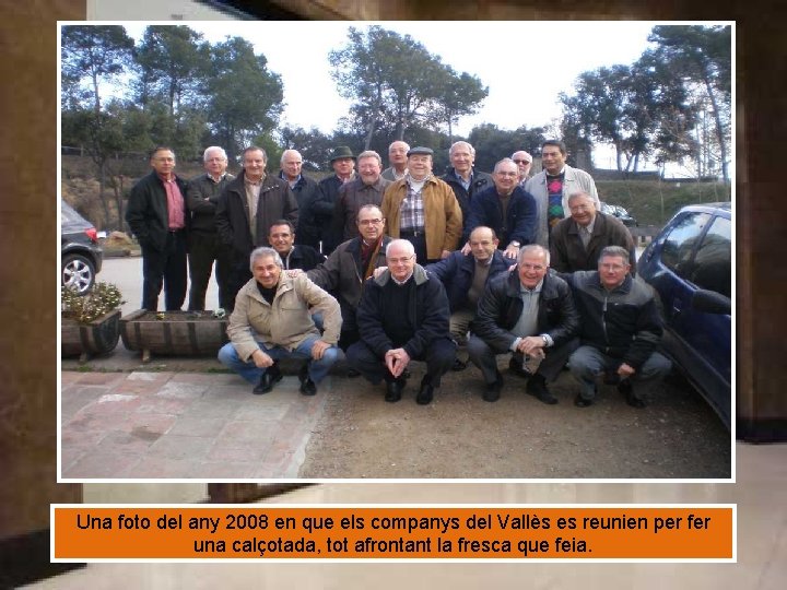 Una foto del any 2008 en que els companys del Vallès es reunien per