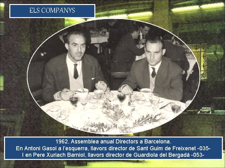 ELS COMPANYS 1962. Assemblea anual Directors a Barcelona. En Antoni Gasol a l’esquerra, llavors