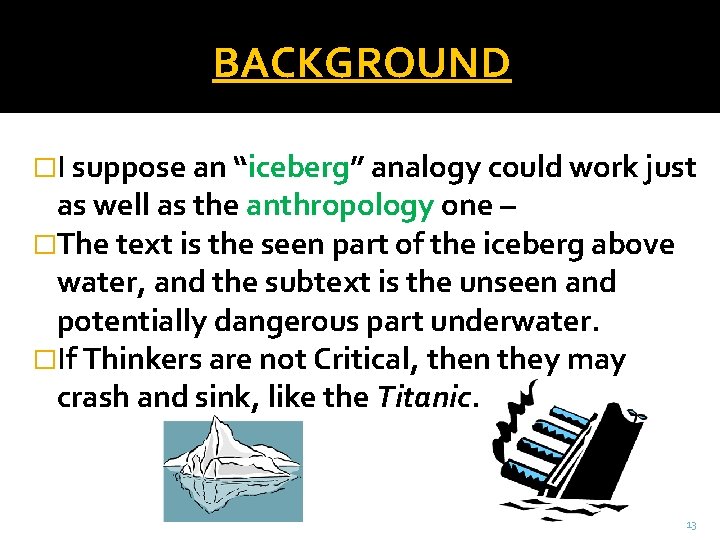 BACKGROUND �I suppose an “iceberg” analogy could work just as well as the anthropology