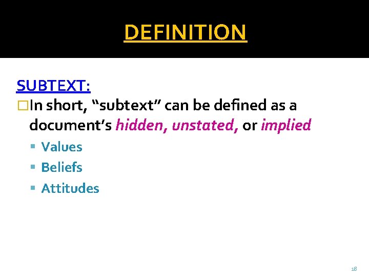 DEFINITION SUBTEXT: �In short, “subtext” can be defined as a document’s hidden, unstated, or