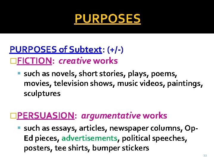 PURPOSES of Subtext: (+/-) �FICTION: creative works such as novels, short stories, plays, poems,
