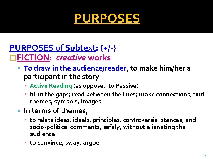 PURPOSES of Subtext: (+/-) �FICTION: creative works To draw in the audience/reader, to make