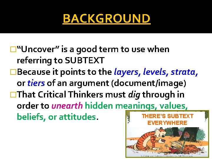 BACKGROUND �“Uncover” is a good term to use when referring to SUBTEXT �Because it