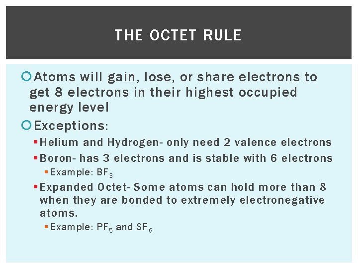 THE OCTET RULE Atoms will gain, lose, or share electrons to get 8 electrons