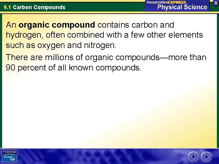 9. 1 Carbon Compounds An organic compound contains carbon and hydrogen, often combined with