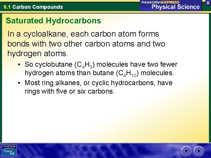 9. 1 Carbon Compounds Saturated Hydrocarbons In a cycloalkane, each carbon atom forms bonds