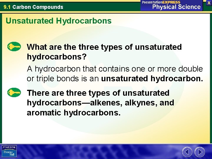 9. 1 Carbon Compounds Unsaturated Hydrocarbons What are three types of unsaturated hydrocarbons? A