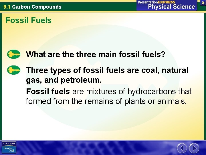 9. 1 Carbon Compounds Fossil Fuels What are three main fossil fuels? Three types