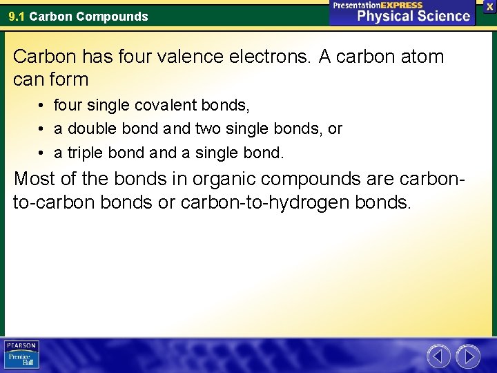 9. 1 Carbon Compounds Carbon has four valence electrons. A carbon atom can form