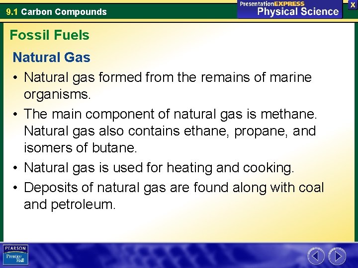 9. 1 Carbon Compounds Fossil Fuels Natural Gas • Natural gas formed from the