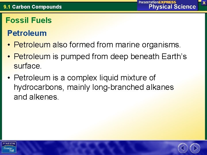 9. 1 Carbon Compounds Fossil Fuels Petroleum • Petroleum also formed from marine organisms.