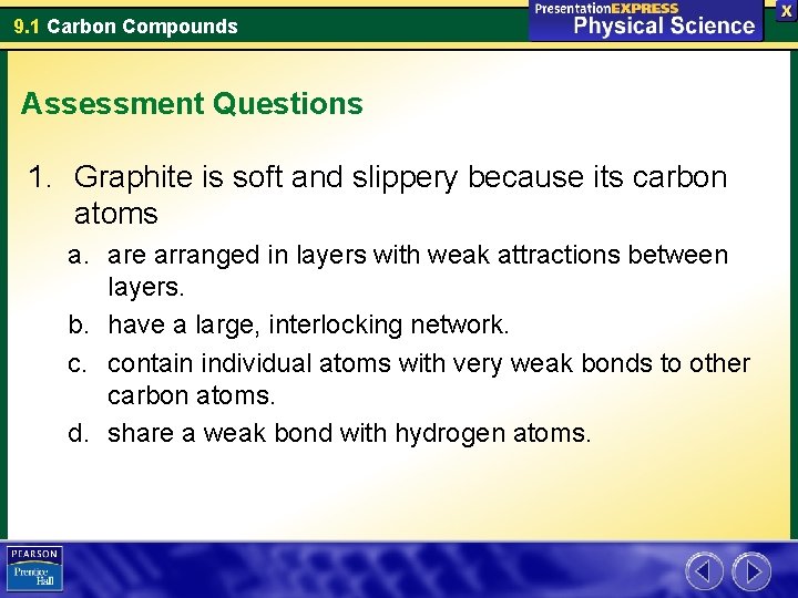 9. 1 Carbon Compounds Assessment Questions 1. Graphite is soft and slippery because its