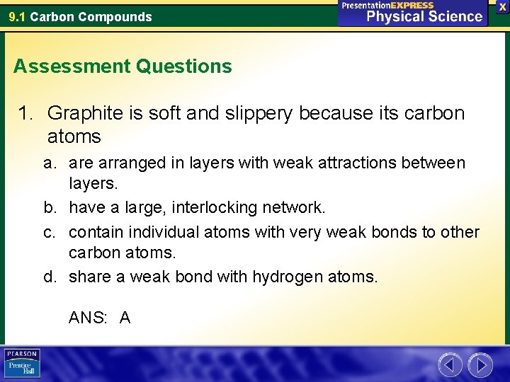 9. 1 Carbon Compounds Assessment Questions 1. Graphite is soft and slippery because its