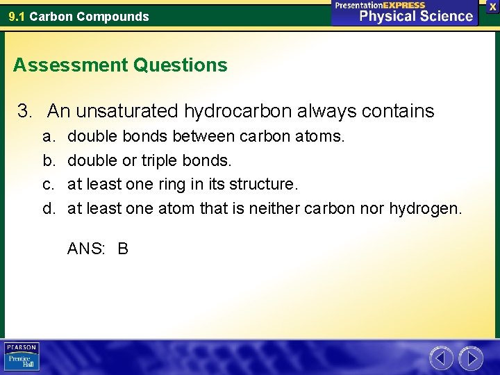 9. 1 Carbon Compounds Assessment Questions 3. An unsaturated hydrocarbon always contains a. b.