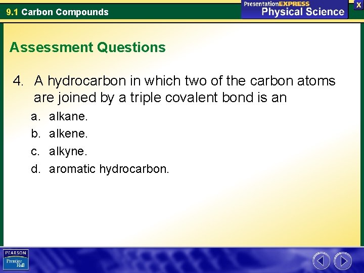 9. 1 Carbon Compounds Assessment Questions 4. A hydrocarbon in which two of the