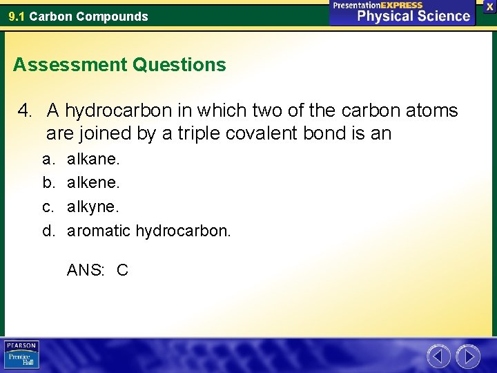 9. 1 Carbon Compounds Assessment Questions 4. A hydrocarbon in which two of the
