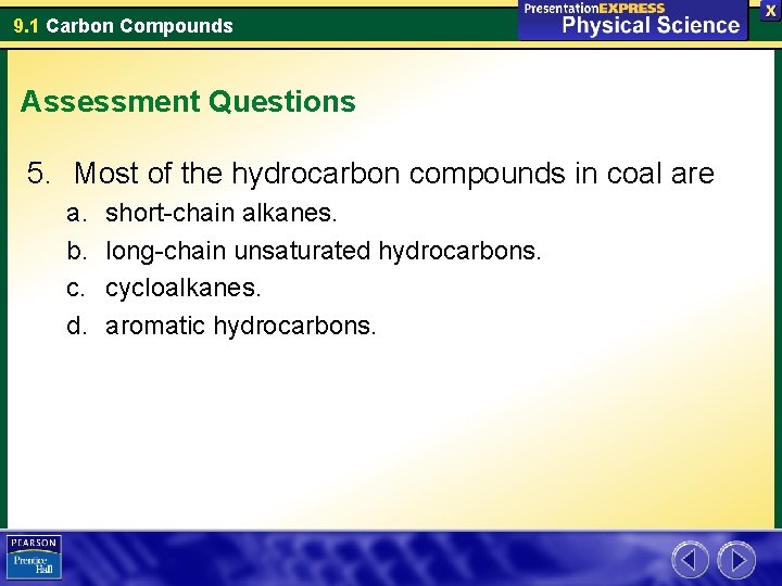 9. 1 Carbon Compounds Assessment Questions 5. Most of the hydrocarbon compounds in coal