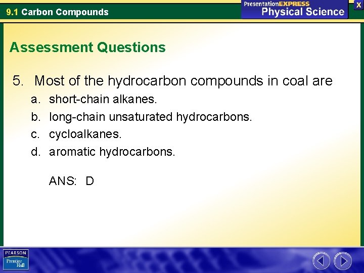 9. 1 Carbon Compounds Assessment Questions 5. Most of the hydrocarbon compounds in coal