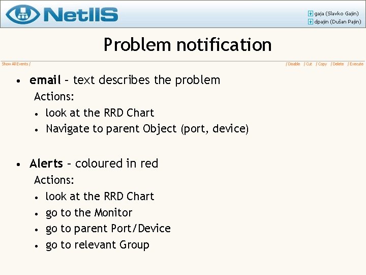 Problem notification • email – text describes the problem Actions: • look at the