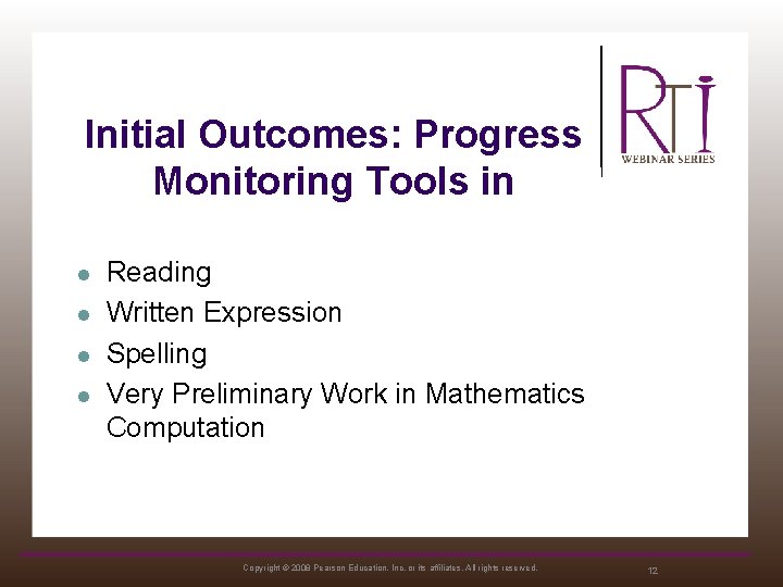 Initial Outcomes: Progress Monitoring Tools in l l Reading Written Expression Spelling Very Preliminary
