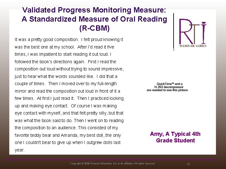 Validated Progress Monitoring Measure: A Standardized Measure of Oral Reading (R-CBM) It was a
