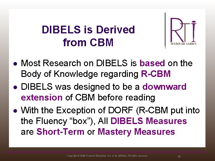 DIBELS is Derived from CBM l l l Most Research on DIBELS is based