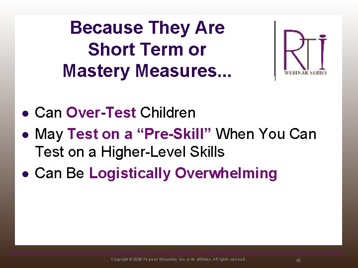 Because They Are Short Term or Mastery Measures. . . l l l Can