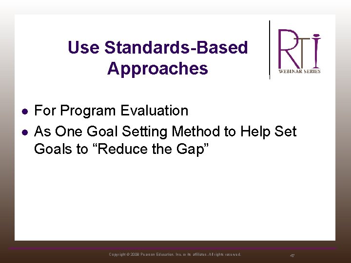 Use Standards-Based Approaches l l For Program Evaluation As One Goal Setting Method to