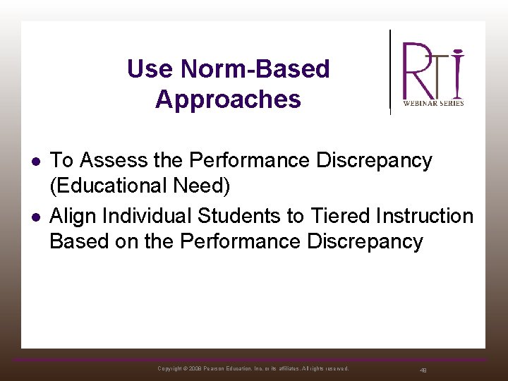 Use Norm-Based Approaches l l To Assess the Performance Discrepancy (Educational Need) Align Individual