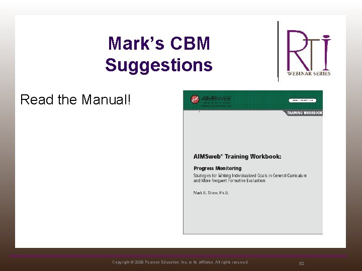 Mark’s CBM Suggestions Read the Manual! Copyright © 2008 Pearson Education, Inc. or its